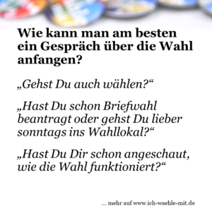 Wie kann man am besten ein Gespräch über die Wahl anfangen?