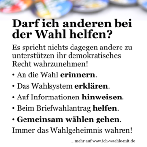 Darf ich anderen bei der Wahl helfen? Ja!